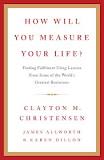 How Will You Measure Your Life